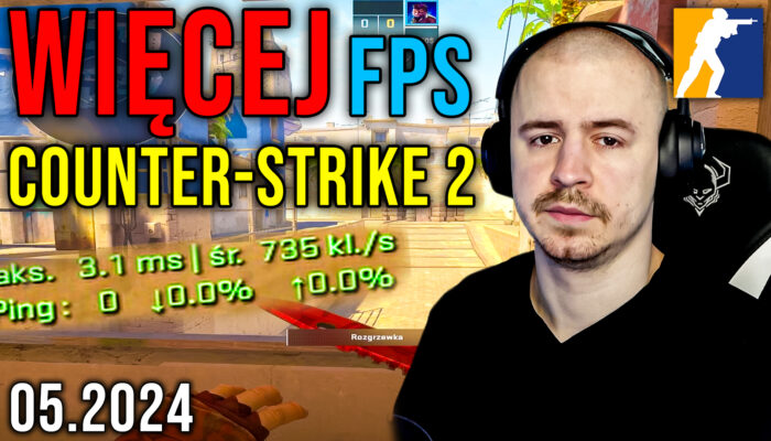 Optymalizacja Counter-Strike 2 CS2 [27.05.2024]