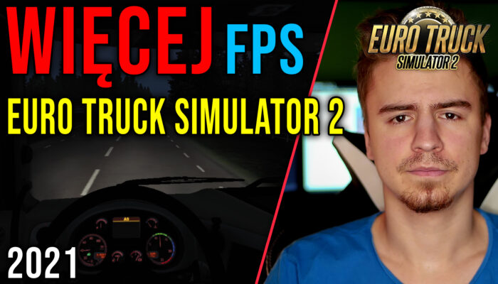 Optymalizacja Euro Truck Simulator 2 23.10.2021