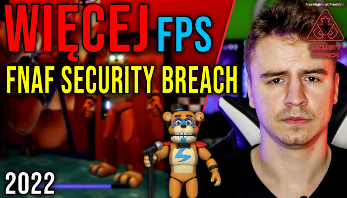 Optymalizacja FNAF Security Breach 07.01.2022