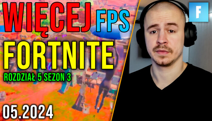 Optymalizacja Fortnite Rozdział 5 Sezon 3 [26.05.2024]