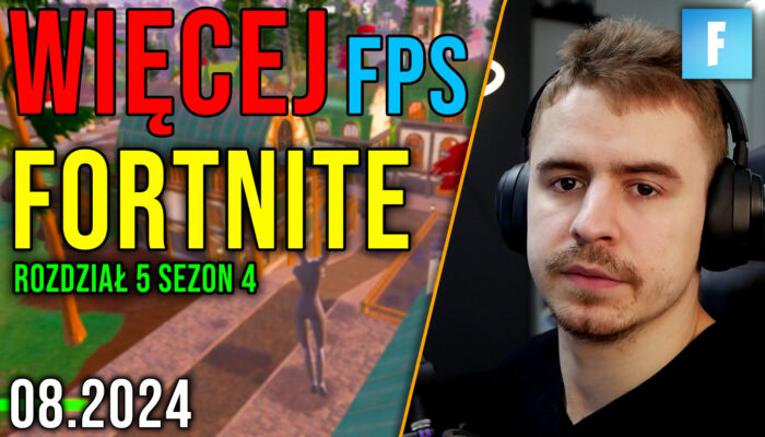 Optymalizacja Fortnite Rozdział 5 Sezon 4 [28.08.2024]