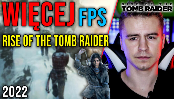 Optymalizacja Rise Of the Tomb Raider 04.01.2022